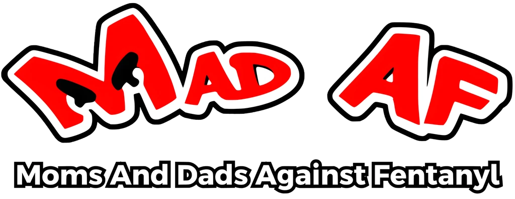 MAD AF — Moms And Dads Against Fentanyl